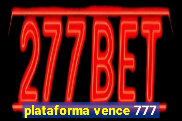 plataforma vence 777